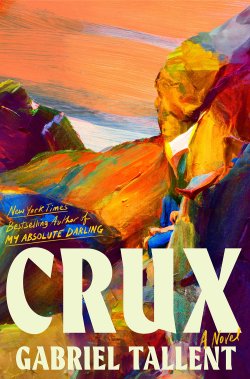 Gabriel Tallent on taking risks, and his new novel, ‘Crux’